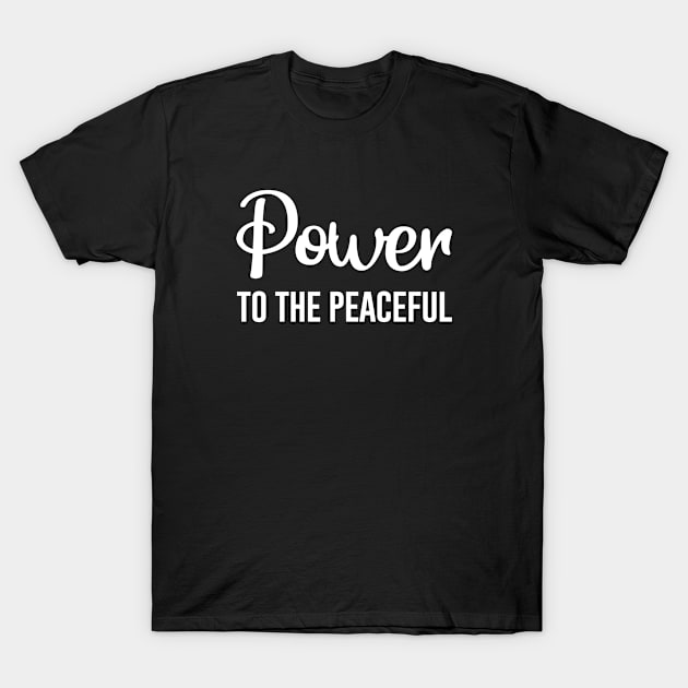 Power to the Peaceful T-Shirt by anema